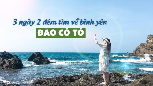 KHÁM PHÁ VẺ ĐẸP THIÊN ĐƯỜNG ĐẢO CÔ TÔ 3N2Đ